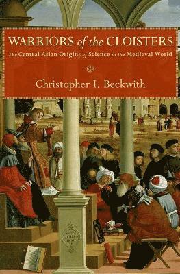 Christopher I. Beckwith - Warriors of the Cloisters, Inbunden