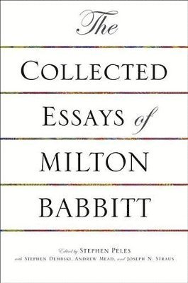 The Collected Essays of Milton Babbitt 1
