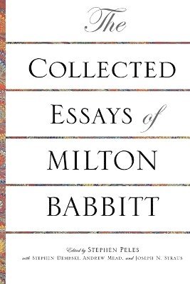 The Collected Essays of Milton Babbitt 1