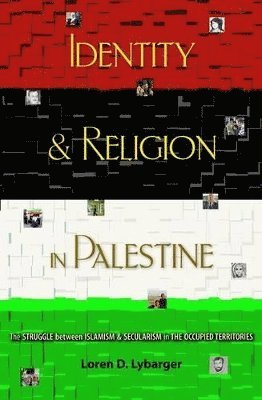 Loren D. Lybarger - Identity and Religion in Palestine, Häftad