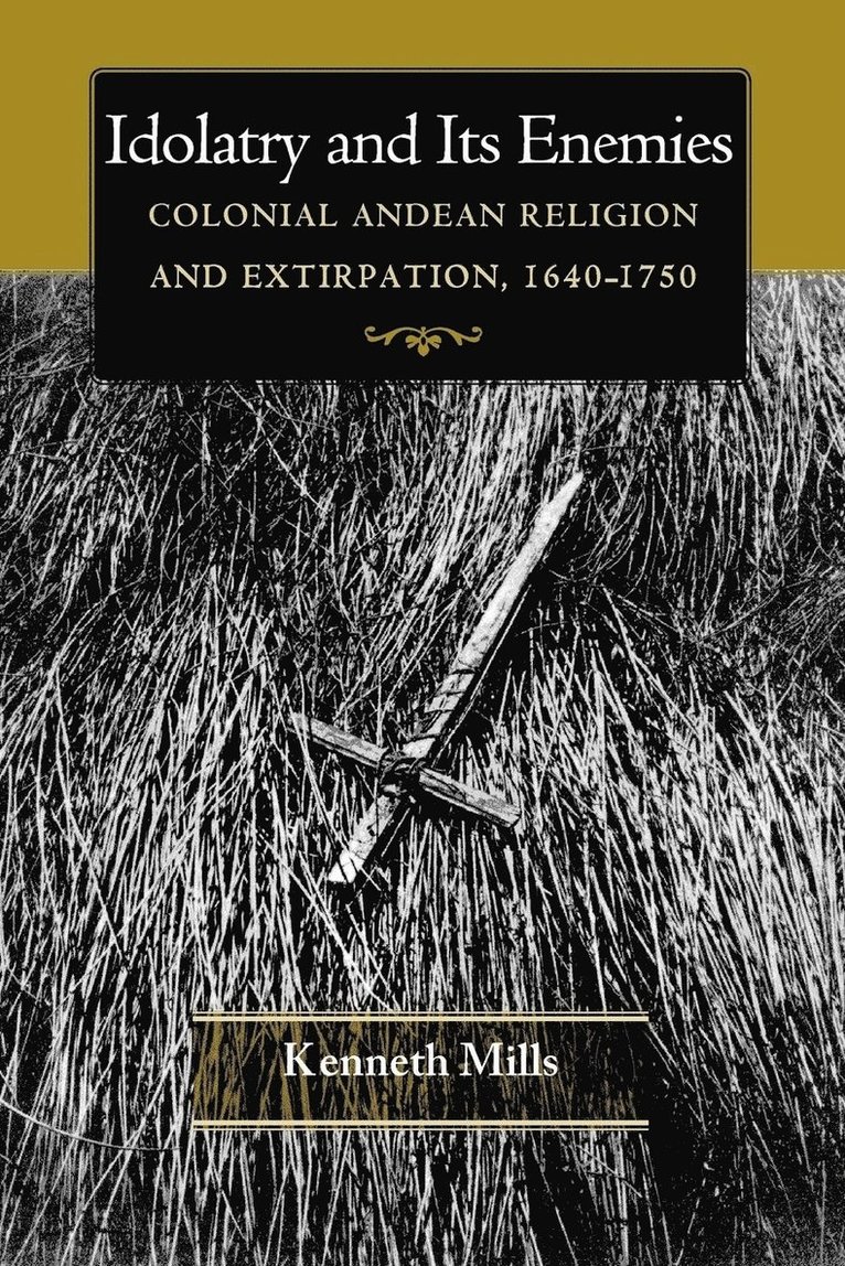Kenneth Mills - Idolatry and Its Enemies, Häftad