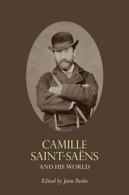 Camille Saint-Sans and His World 1