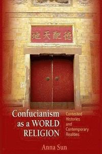 bokomslag Confucianism as a World Religion