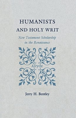 Jerry H. Bentley - Humanists and Holy Writ, Häftad