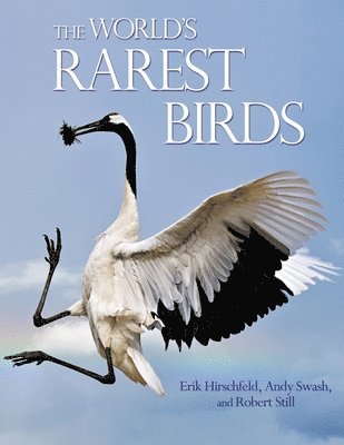 Erik Hirschfeld, Andy Swash, Robert Still - World's Rarest Birds, Inbunden