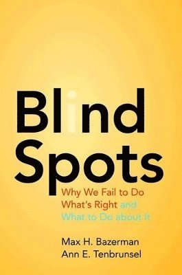 Max H. Bazerman, Ann E. Tenbrunsel - Blind Spots, Häftad