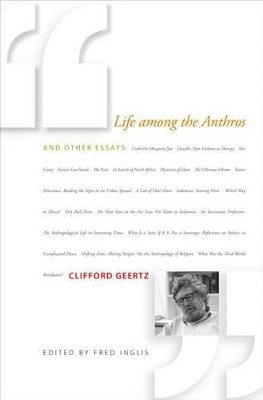 Clifford Geertz, Fred Inglis - Life among the Anthros and Other Essays, Häftad