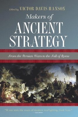 Victor Davis Hanson - Makers of Ancient Strategy, Häftad