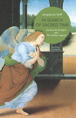 Jacques Le Goff - In Search of Sacred Time, Inbunden