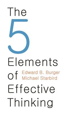 Edward B. Burger, Michael Starbird - 5 Elements of Effective Thinking, Inbunden