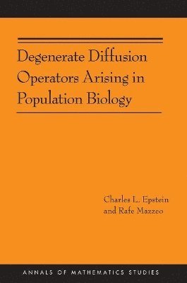 Degenerate Diffusion Operators Arising in Population Biology (AM-185) 1
