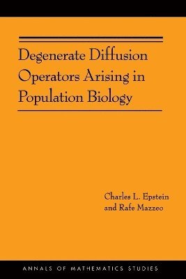 bokomslag Degenerate Diffusion Operators Arising in Population Biology (AM-185)