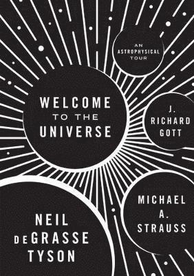 Neil deGrasse Tyson, Michael A. Strauss, J. Richard Gott - Welcome to the Universe, Inbunden