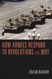 bokomslag How Armies Respond to Revolutions and Why