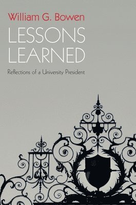 William G. Bowen - Lessons Learned, Häftad