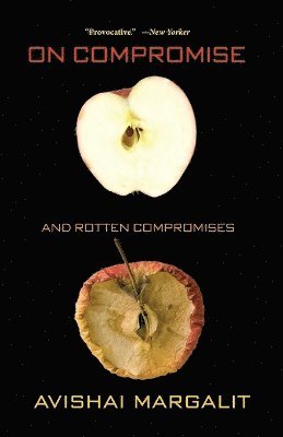 Avishai Margalit - On Compromise and Rotten Compromises, Häftad
