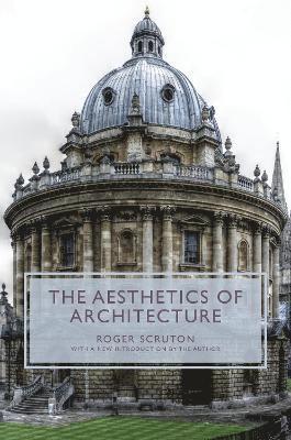 Roger Scruton - Aesthetics of Architecture, Häftad