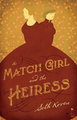 Seth Koven - Match Girl and the Heiress, Inbunden