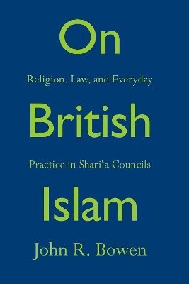 John R. Bowen - On British Islam, Inbunden