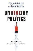 Eric M. Patashnik, Alan S. Gerber, Conor M. Dowling - Unhealthy Politics, Inbunden