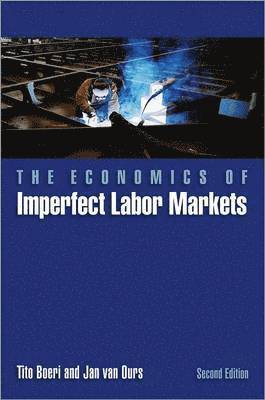 Tito Boeri, Jan van Ours - The Economics of Imperfect Labor Markets, Inbunden