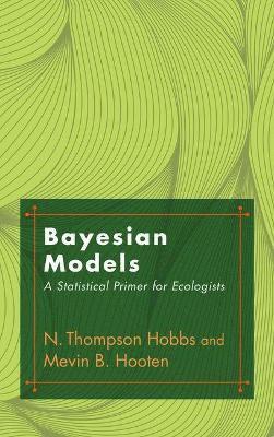 N. Thompson Hobbs, Mevin B. Hooten - Bayesian Models, Inbunden