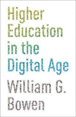 William G. Bowen - Higher Education in the Digital Age, Inbunden