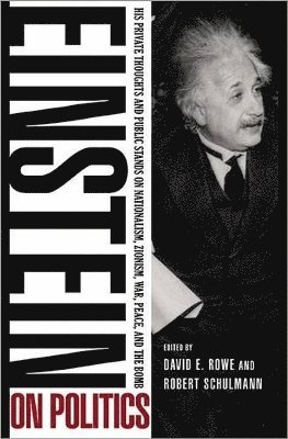 Albert Einstein, David E Rowe, Robert Schulmann - Einstein on Politics, Häftad
