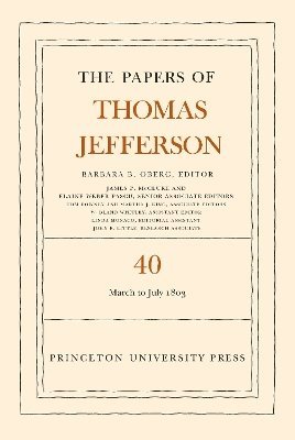 The Papers of Thomas Jefferson, Volume 40 1