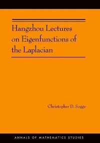 bokomslag Hangzhou Lectures on Eigenfunctions of the Laplacian (AM-188)