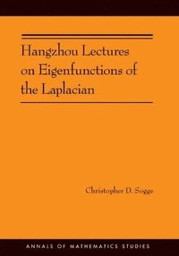 bokomslag Hangzhou Lectures on Eigenfunctions of the Laplacian (AM-188)