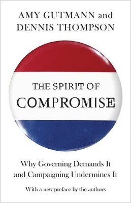 Amy Gutmann, Dennis F. Thompson - Spirit of Compromise, Häftad