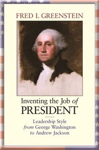 bokomslag Inventing the Job of President