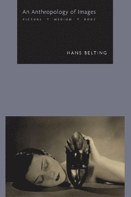 Hans Belting - Anthropology of Images, Häftad