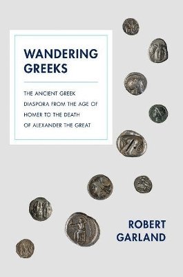 Robert Garland - Wandering Greeks, Inbunden