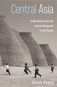 bokomslag Central Asia: A New History from the Imperial Conquests to the Present