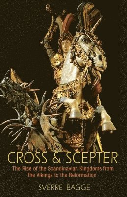 Sverre Bagge - Cross and Scepter, Inbunden