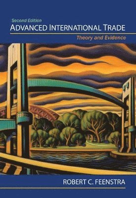 Robert C. Feenstra - Advanced International Trade, Inbunden