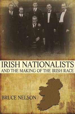 Irish Nationalists and the Making of the Irish Race 1