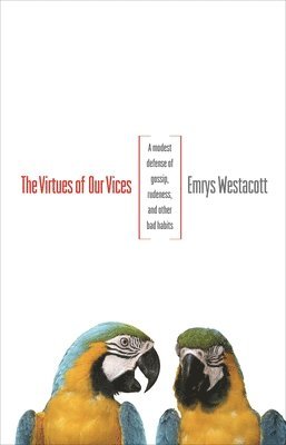 Emrys Westacott - Virtues of Our Vices, Häftad
