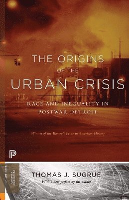 Thomas J. Sugrue - Origins of the Urban Crisis, Häftad