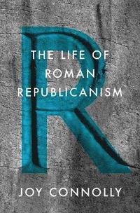 bokomslag The Life of Roman Republicanism