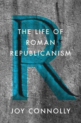 bokomslag The Life of Roman Republicanism