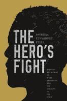 Patricia Fernández-Kelly - Hero's Fight, Inbunden