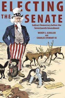 Wendy J. Schiller, Charles Stewart - Electing the Senate, Inbunden