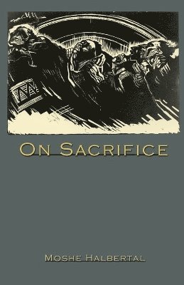 Moshe Halbertal - On Sacrifice, Häftad