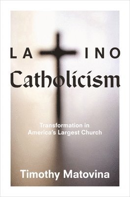 Timothy Matovina - Latino Catholicism, Häftad