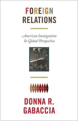 Donna R. Gabaccia - Foreign Relations, Häftad
