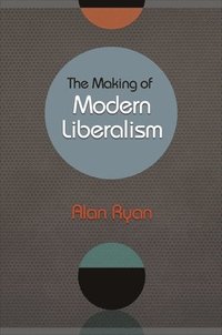 bokomslag The Making of Modern Liberalism