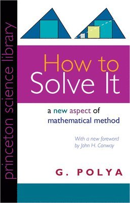 Georg Polya - How to Solve it – A New Aspect of Mathematical Method, Häftad